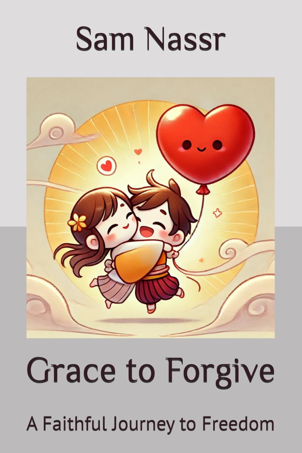 Grace to Forgive: A Faithful Journey to Freedom