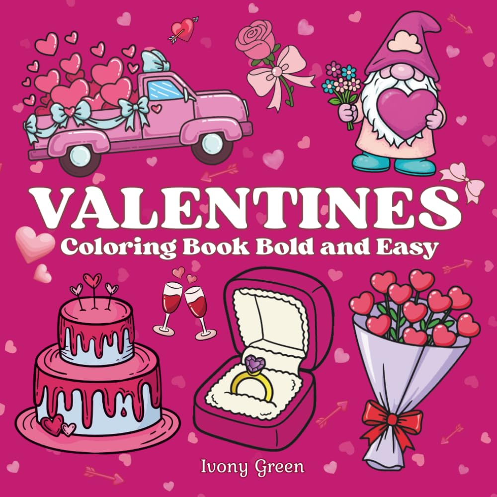 Valentines Coloring Book Bold and Easy for Kids and Adults.: Cute and Simple Love - Themed Designs for Relaxation and Stress Relief