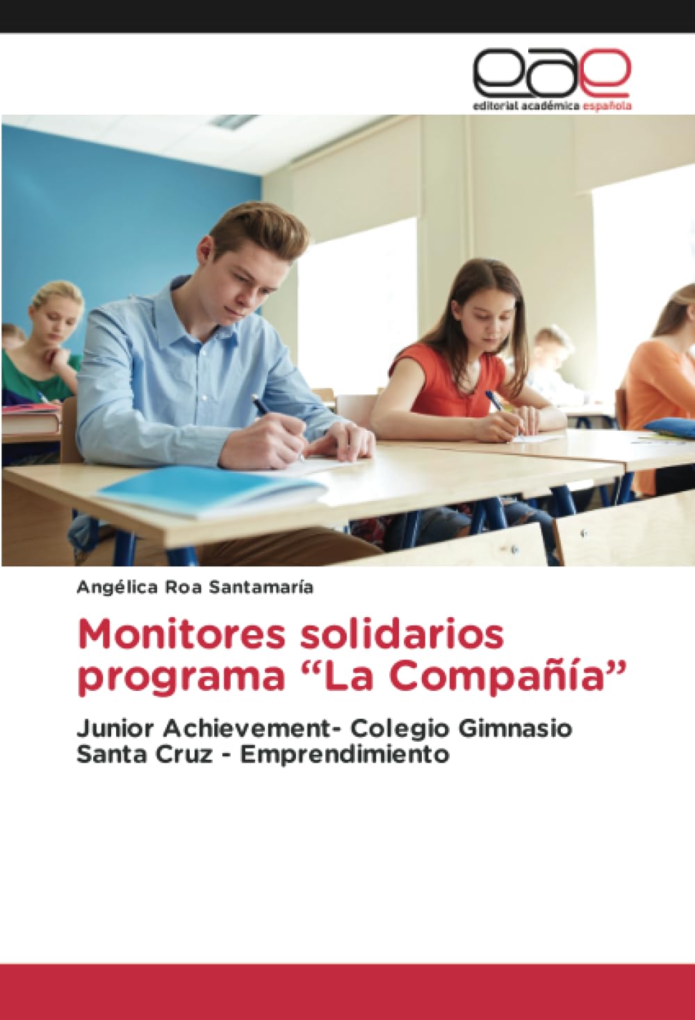 Monitores solidarios programa "La Compania": Junior Achievement- Colegio Gimnasio Santa Cruz - Emprendimiento (Spanish Edition)