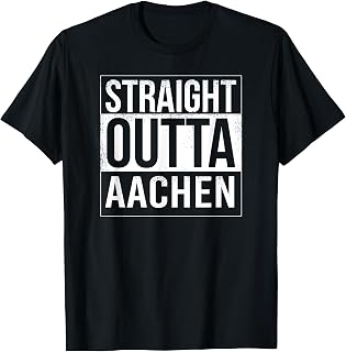 Straight outta Aachen - Germany city pride T-Shirt