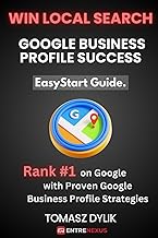 Win Local Search: Google Business Profile Success: Rank #1 on Google with Proven Google Business Profile Strategies (EasyStart Guide.)