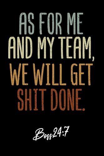 As For Me And My Team We Will Get Shit Done, Funny Boss Day Office Manager Appreciation: | Lined Notebook / Journal Gift, 120 pages, 6x9, Soft Cover, Matte Finish