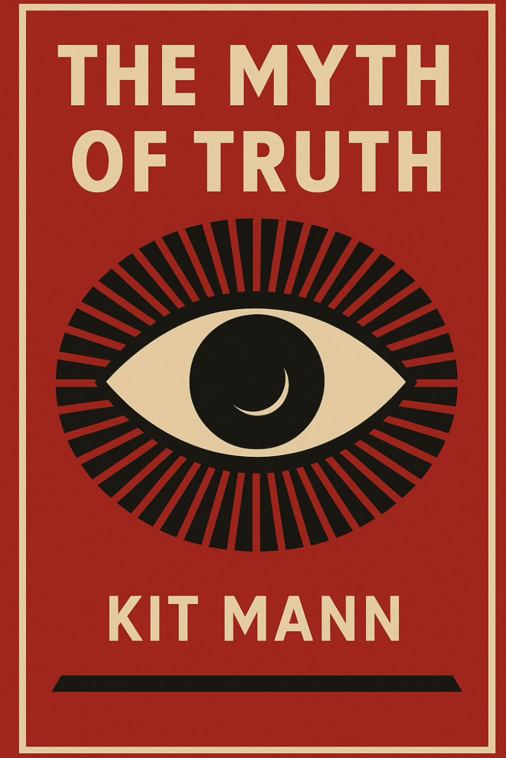 The Myth of Truth: Why Nothing Is Real Until We Agree It Is