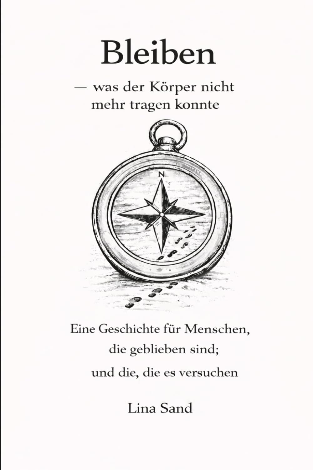 Bleiben: - was der Körper nicht mehr tragen konnte (Nicht getrennt, nur nicht verbunden)