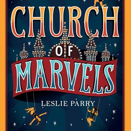 Church of Marvels Audiolibro Por Leslie Parry arte de portada