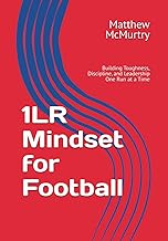 1LR Mindset for Football: Building Toughness, Discipline, and Leadership One Run at a Time