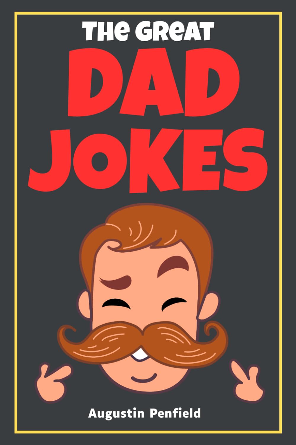 The Great Dad Jokes: The Perfect book for spending Fun time with the family | Great for Father's Day, Christmas, white elephant, birthdays, and more!