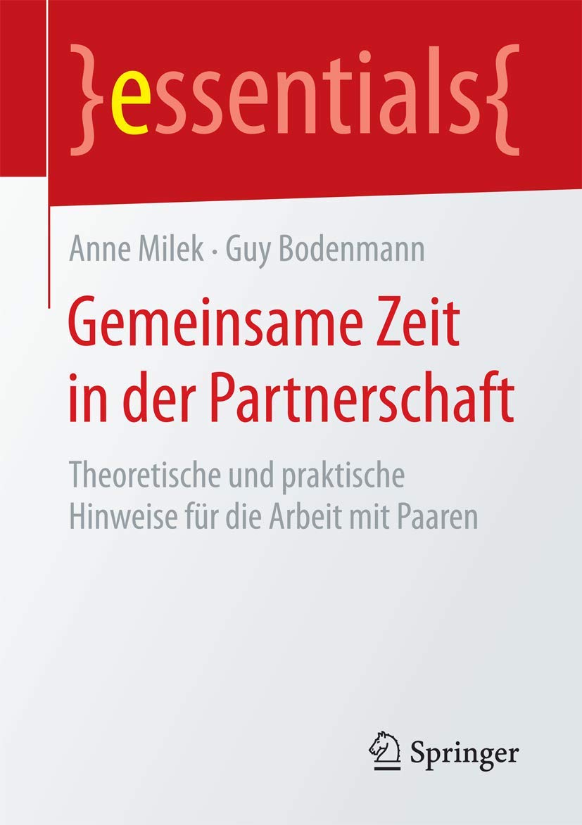 Gemeinsame Zeit in der Partnerschaft: Theoretische und praktische Hinweise für die Arbeit mit Paaren (essentials)