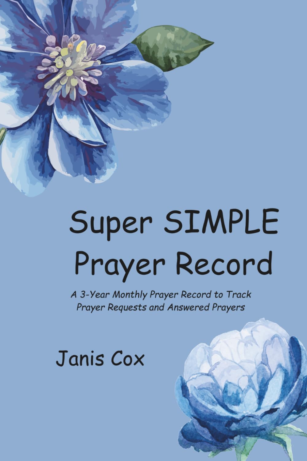 Super SIMPLE Prayer Record: A 3-Year Monthly Prayer Record to Track Prayer Requests and Answered Prayers