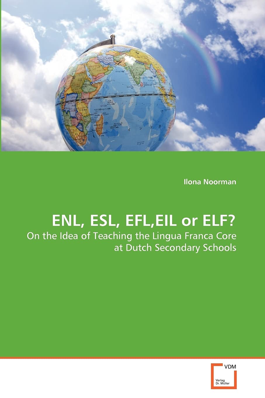 ENL, ESL, EFL,EIL or ELF?: On the Idea of Teaching the Lingua Franca ...