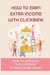 How To Earn Extra Income With Clickbank: How To Leverage On Clickbank To Make More Money: Do Keyword Research