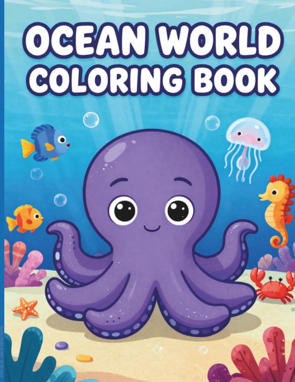 Ocean World Coloring Book: Cute, Fun & Easy Sea Creatures Coloring Book for Kids