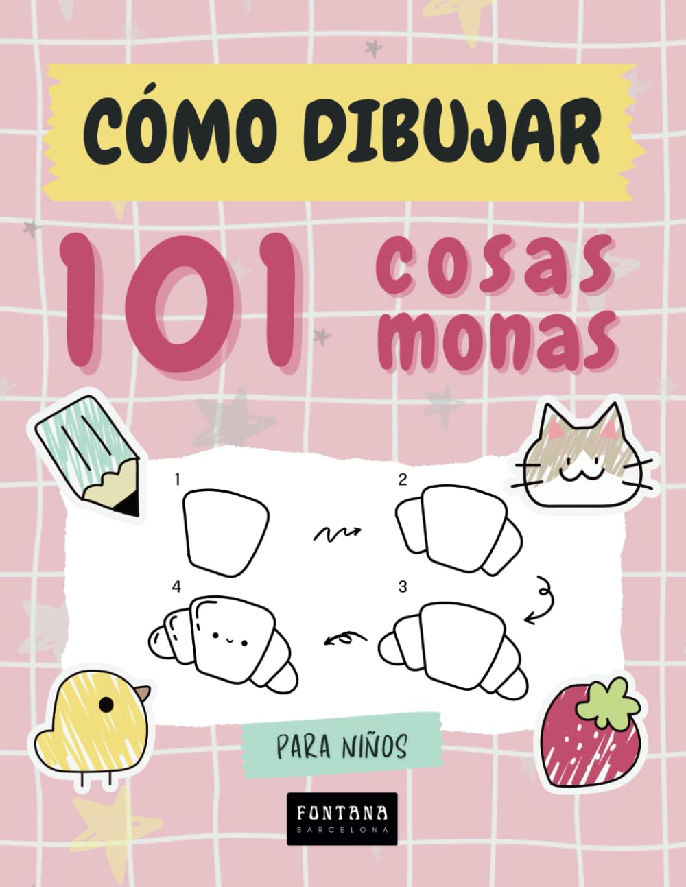 Cómo Dibujar 101 Cosas Monas: 101 Dibujos Súper Monos para Aprender a Dibujar Paso a Paso