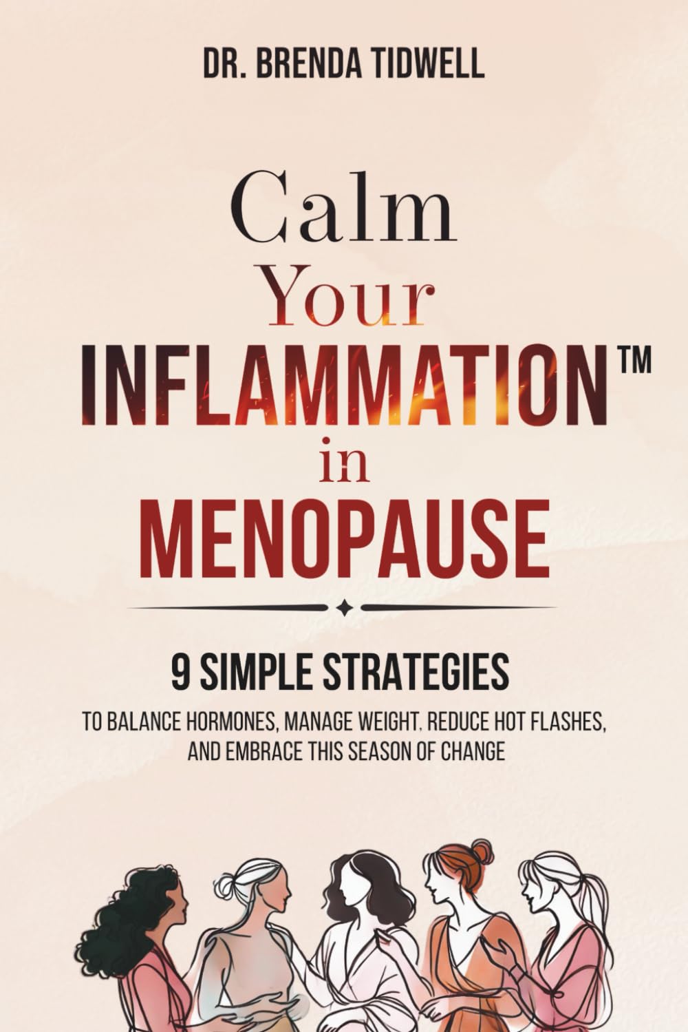 Calm Your Inflammation in Menopause: 9 Simple Strategies to Balance Hormones, Manage Weight, Reduce Hot Flashes, and Embrace this Season of Change