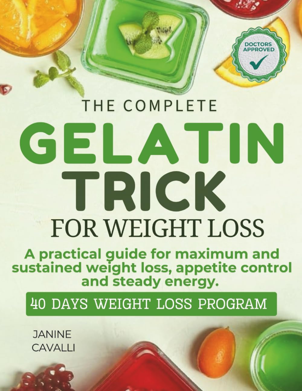 THE COMPLETE GELATIN TRICK FOR WEIGHT LOSS: A PRACTICAL GUIDE FOR MAXIMUM AND SUSTAINED WEIGHT LOSS, APPETITE CONTROL AND STEADY ENERGY