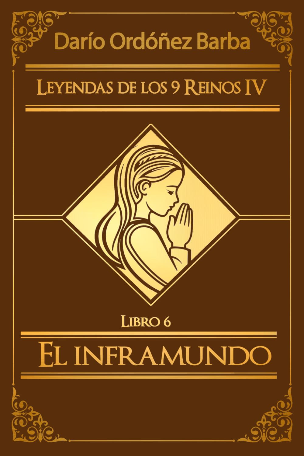 Leyendas de los 9 Reinos IV LIbro 6: El inframundo: Novela de fantasía épica y oscura en español.