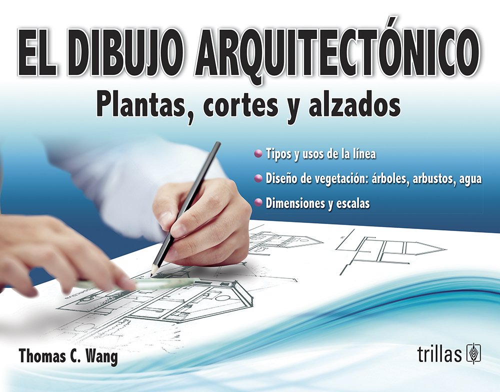 El dibujo arquitectónico / Architectural Drawing: Plantas, cortes y alzados / Plant and Section Drawing