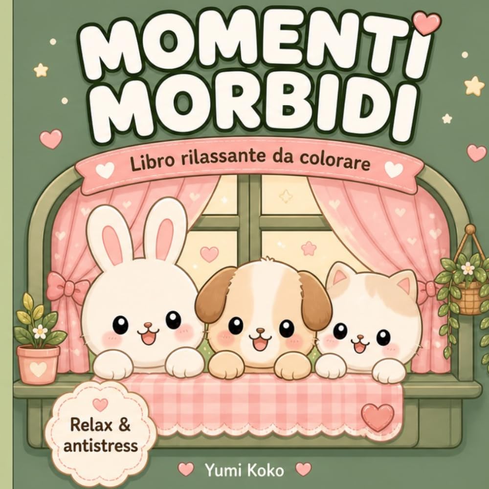 Momenti Morbidi: Libro da Colorare per Bambini e Adulti con Teneri Animali Kawaii, Disegni Semplici e Rilassanti per Ridurre lo Stress e Stimolare la Creatività (25+ Pagine da Colorare)