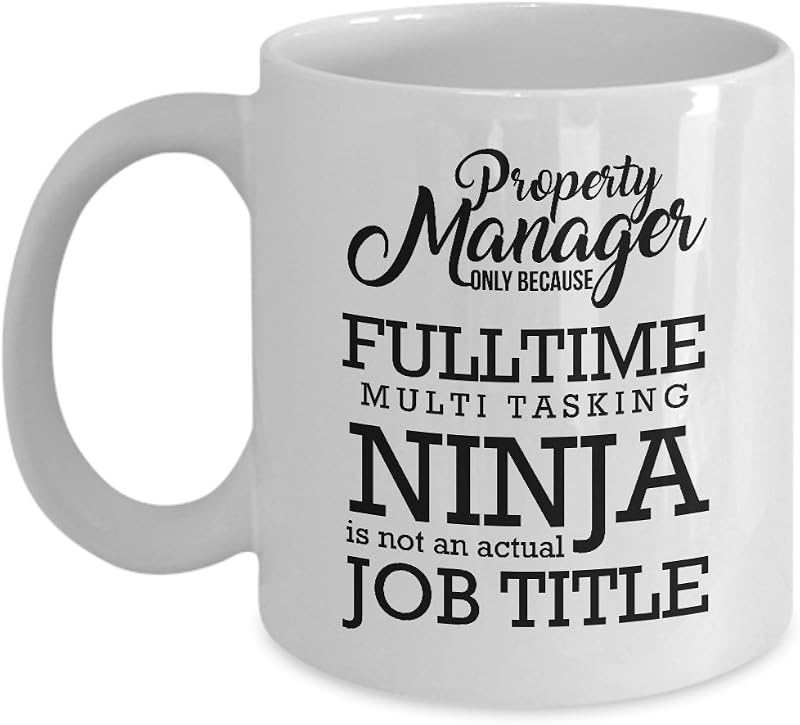 Las mejores ideas de regalos para hombres y mujeres de Coffee Mug-Manager. Administrador de propiedades solo porque el ninja multitarea a tiempo completo no es un título de trabajo real.