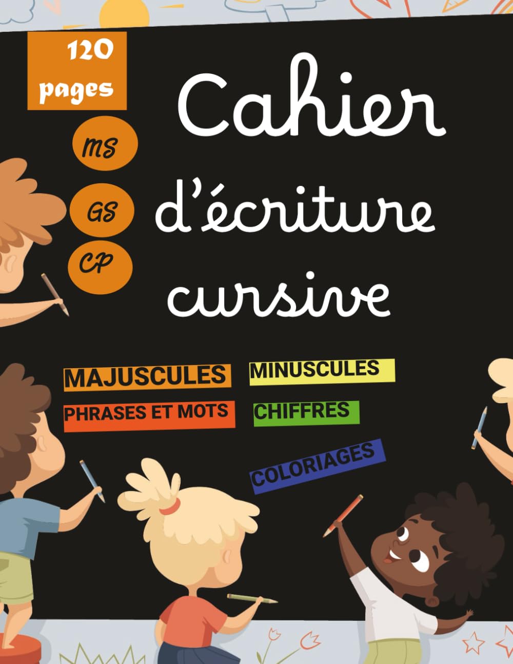 Cahier d'écriture cursive: maternelles et CP, alphabet majuscule et minuscule, 120 pages