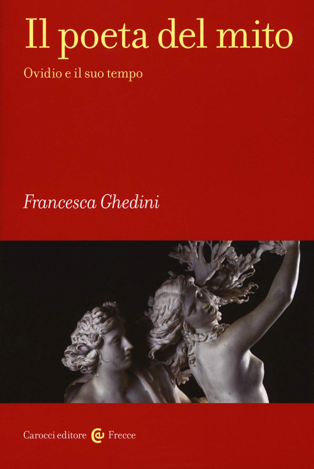Il poeta del mito. Ovidio e il suo tempo (Frecce)