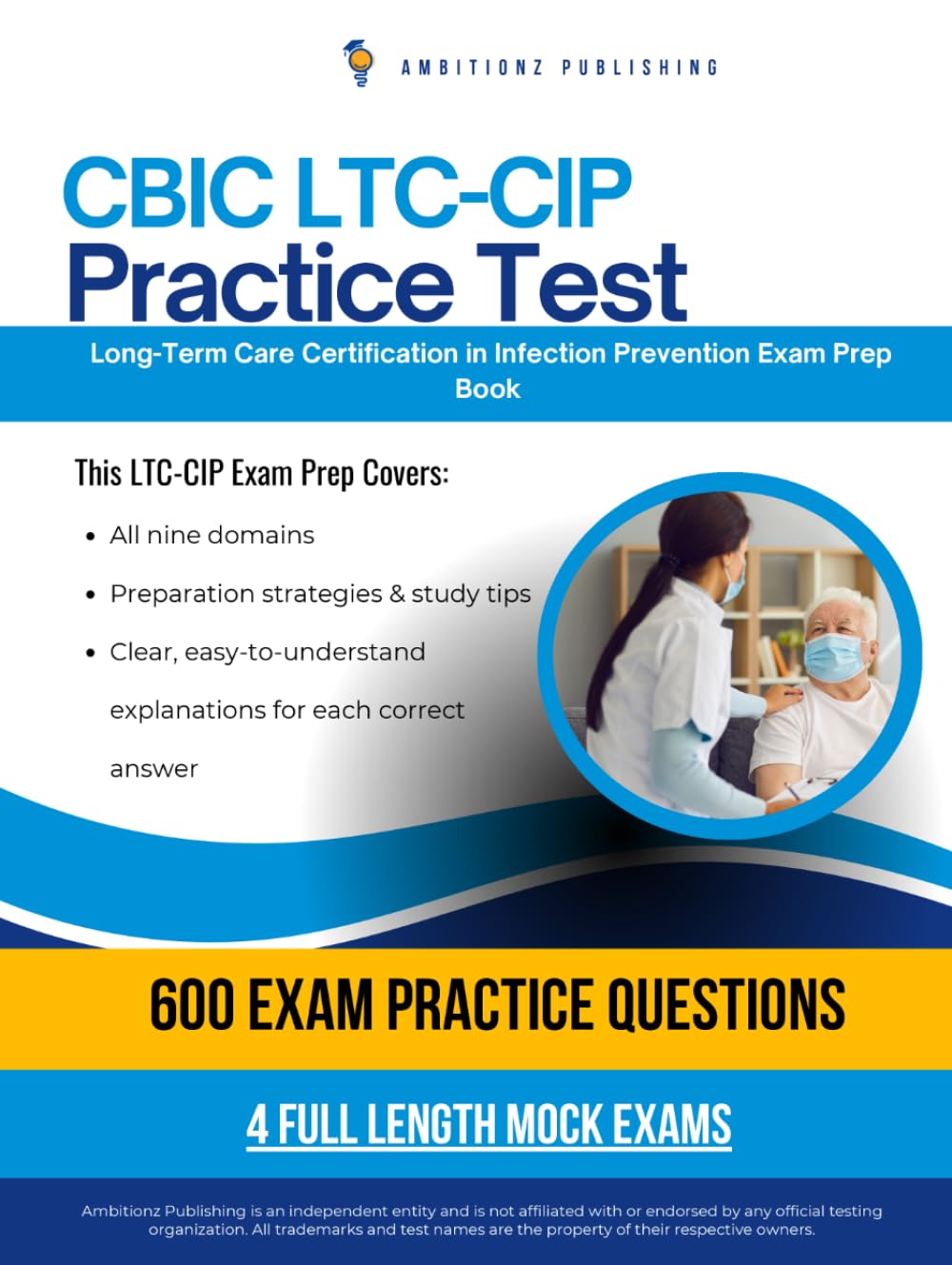 CBIC LTC-CIP Practice Test: 600 Practice Questions, 4 Full-Length Practice Tests, Clear Explanations, and Study Tips for the CBIC Long-Term Care Certification in Infection Prevention Exam