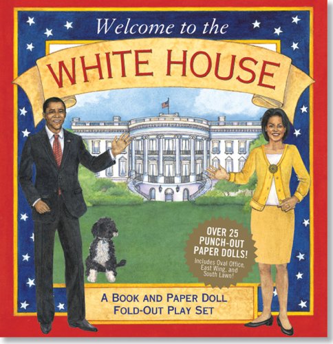 Welcome to the White House (A Book and Paper Doll Fold-Out Play Set)