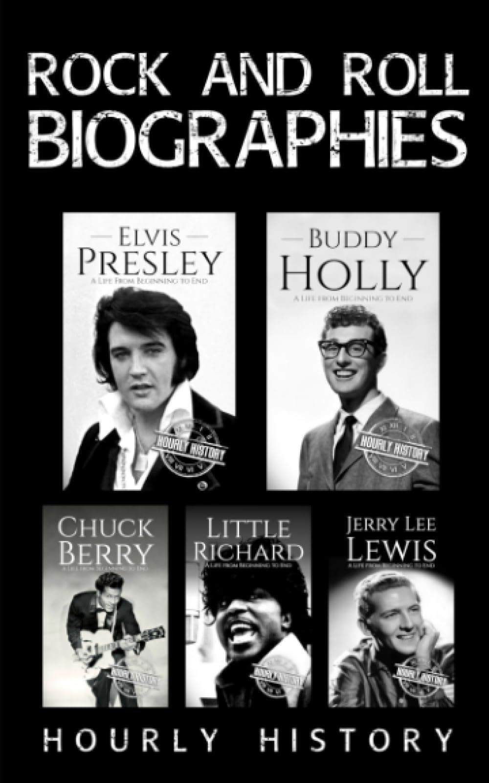 Rock and Roll Biographies: Elvis Presley, Buddy Holly, Little Richard, Jerry Lee Lewis, Chuck Berry