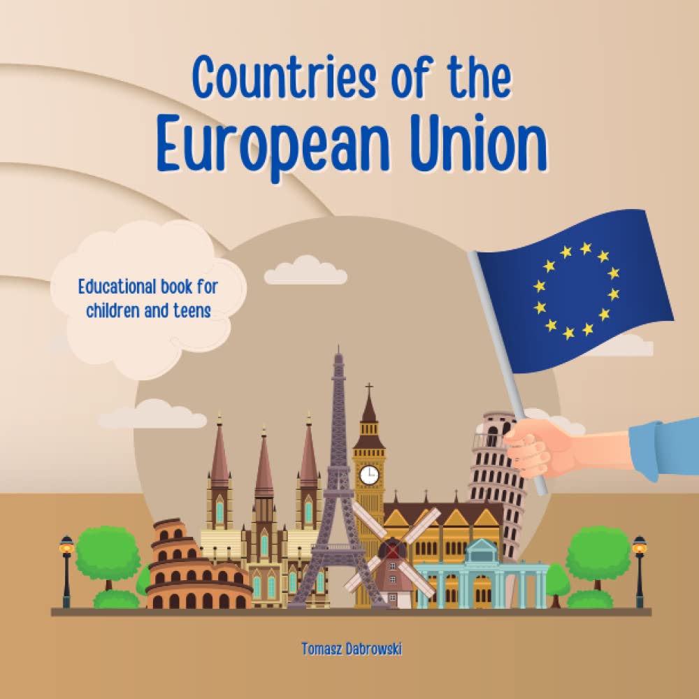 Countries of the European Union: All about EU. Educational illustrated book for children and teenagers.