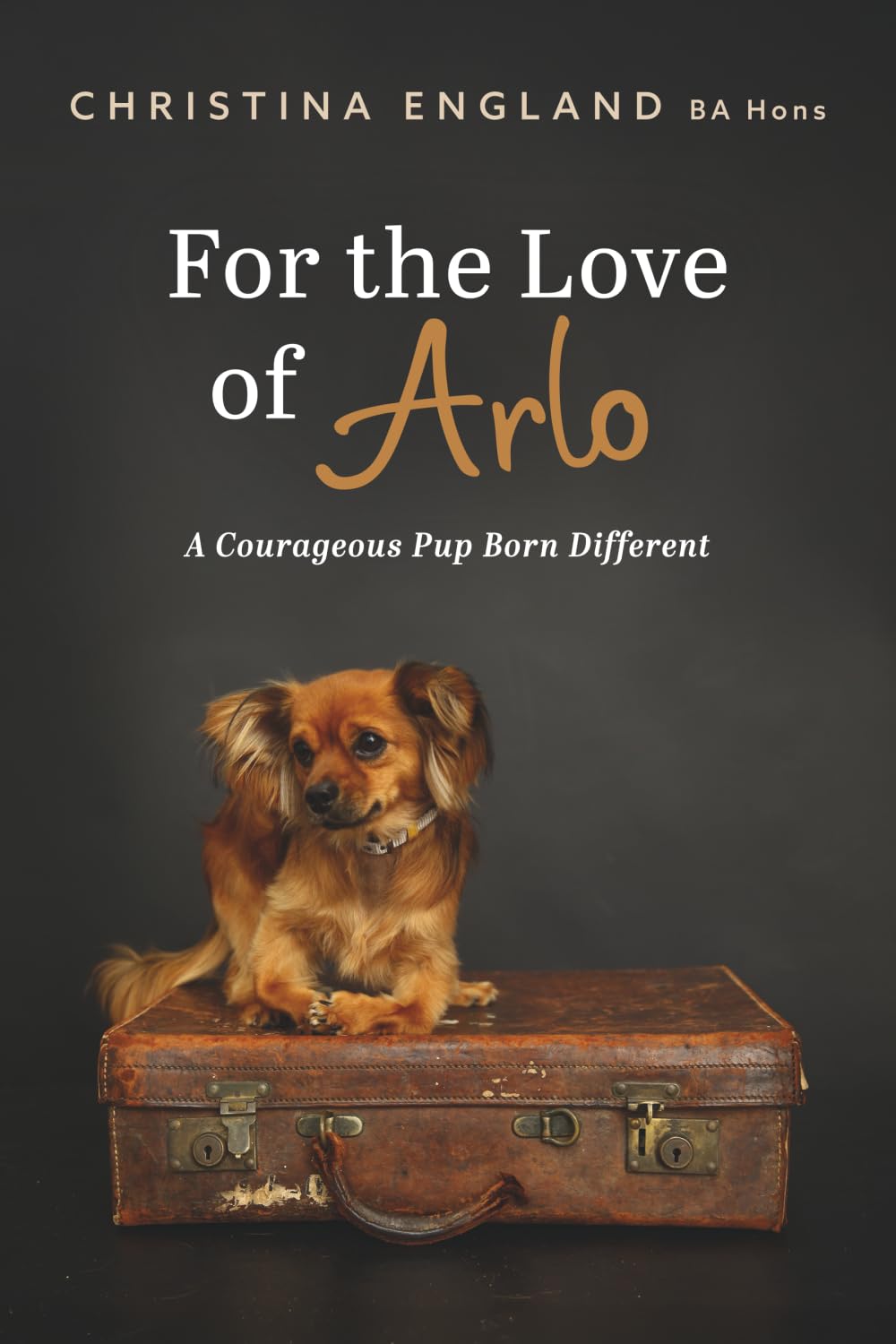For the Love of Arlo: A Courageous Pup Born Different