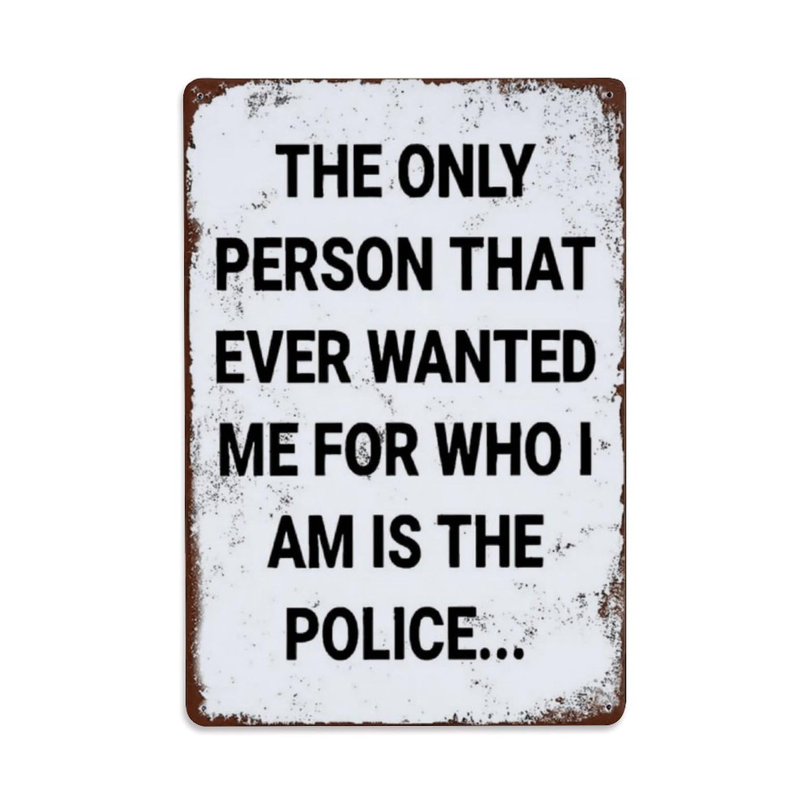 Funny Police Quote Vintage Rusty Metal Sign Vintage Aluminium Metal Sign, Retro Wall Decor for Home, Bar, Garage & Farmhouse 30x20cm