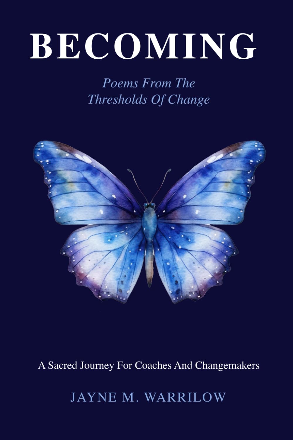 Becoming: Poems From The Thresholds Of Change