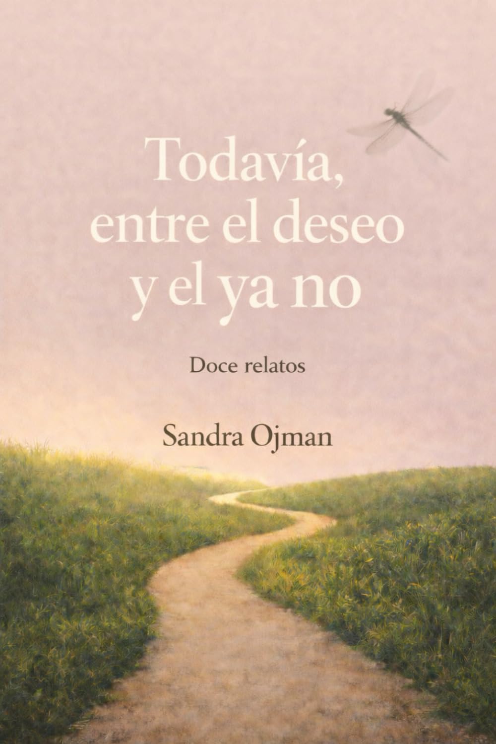 TODAVÍA.: Entre el deseo y el ya no. Doce relatos