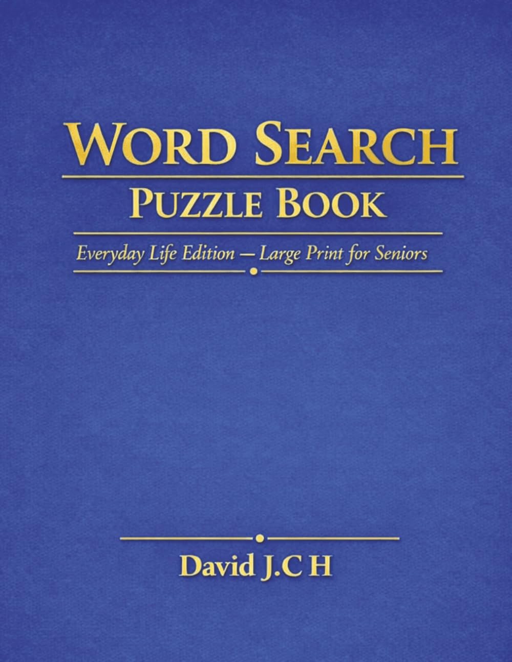 Word Search Puzzle Book: Everyday Life Edition — 80 Large‑Print Puzzles for Seniors (Word Search Puzzle Book — Large Print for Seniors)