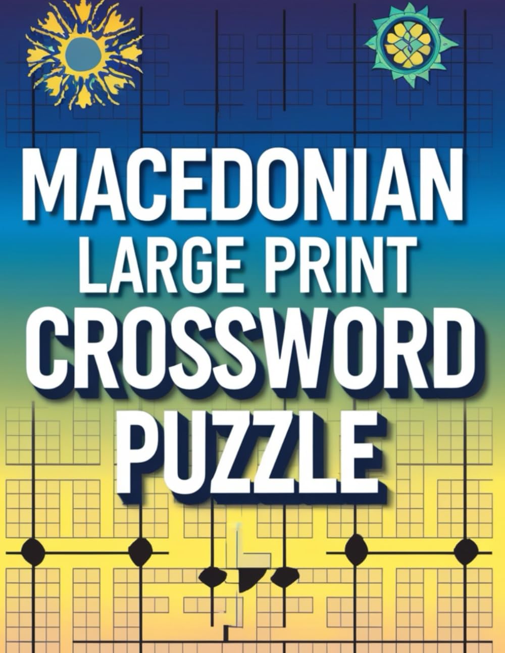Macedonian Large Print Crossword Puzzle Book: Fun and Challenging Crosswords in the Macedonian Language | Brain Games for Adults and Seniors