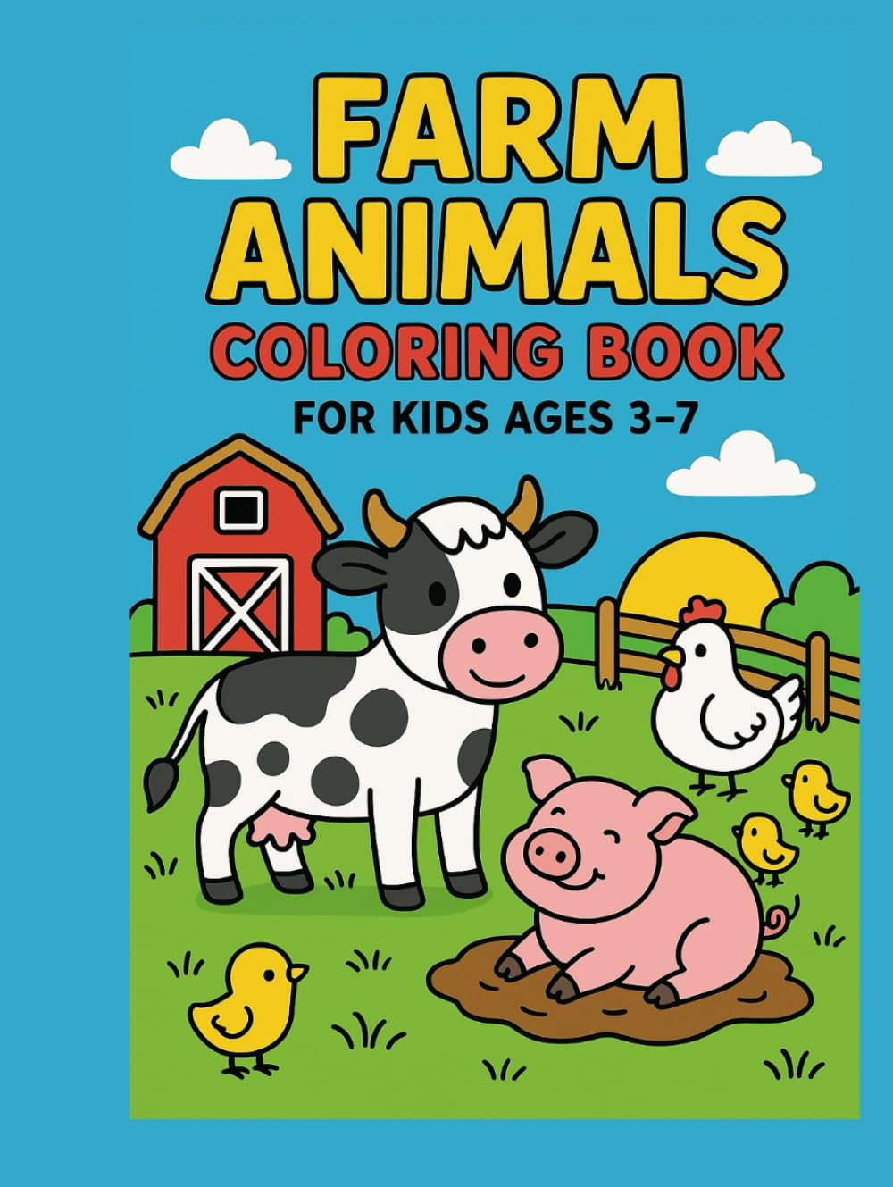 Farm Animals Coloring Book for Kids Ages 3–7: Cute Cows, Horses, Pigs, Chickens & Barnyard Fun to Color