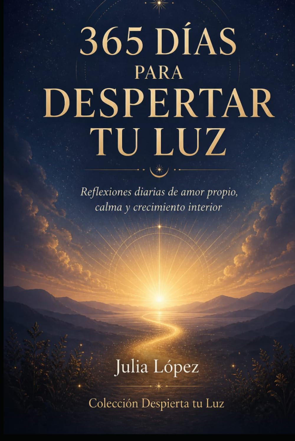 365 días para despertar tu luz: Reflexiones diarias de amor propio, calma y crecimiento interior