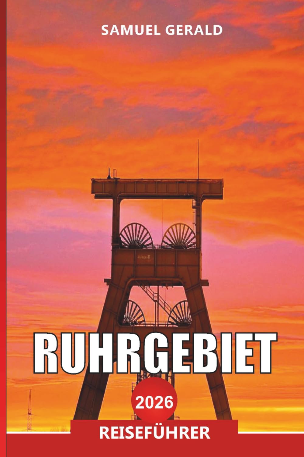 RUHRGEBIET Reiseführer 2026: Entdecken Sie Deutschlands Industriemuseen, Routen und Kultur