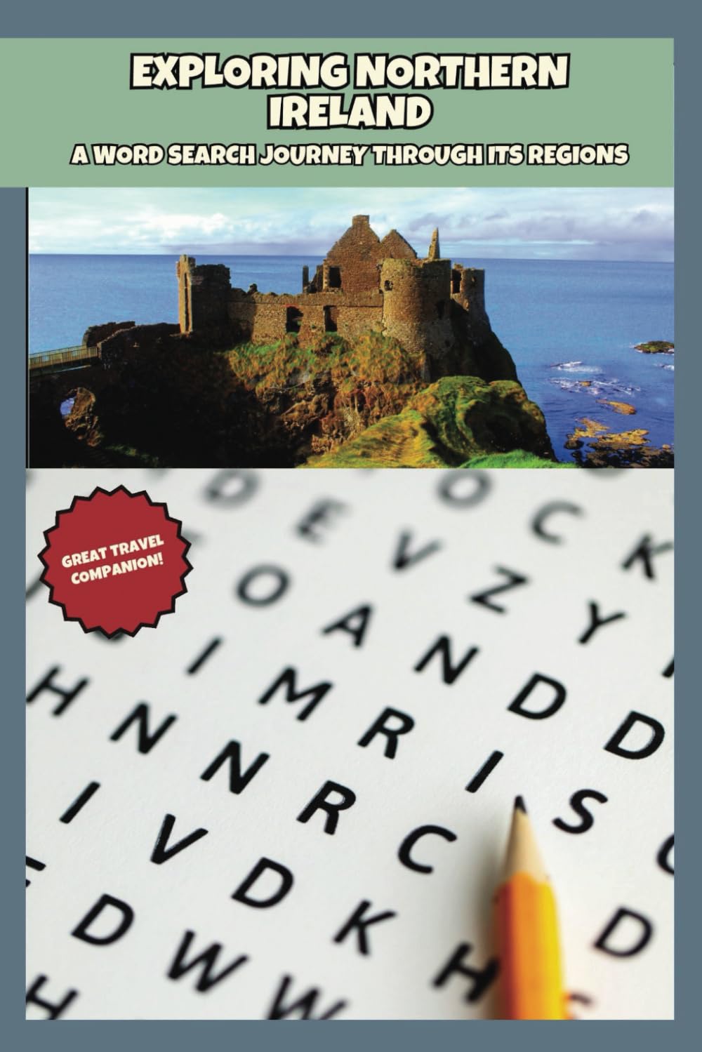 Northern Ireland: A Word Search Journey Through Its Regions: An Educational Travel Companion Featuring Culture, Heritage, and Brain-Boosting Puzzle Fun
