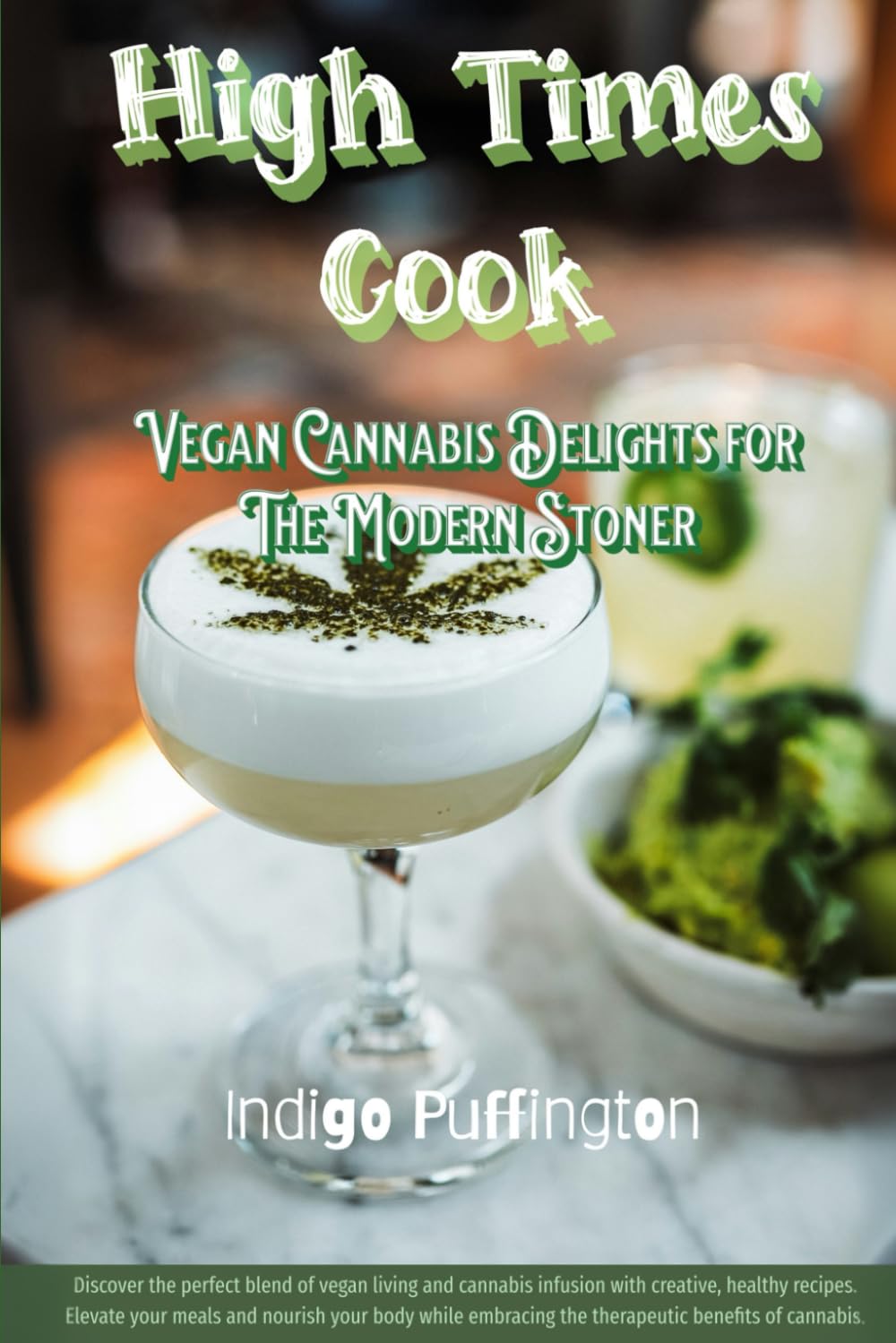 High Times Cook: Vegan Cannabis Delights for the Modern Stoner