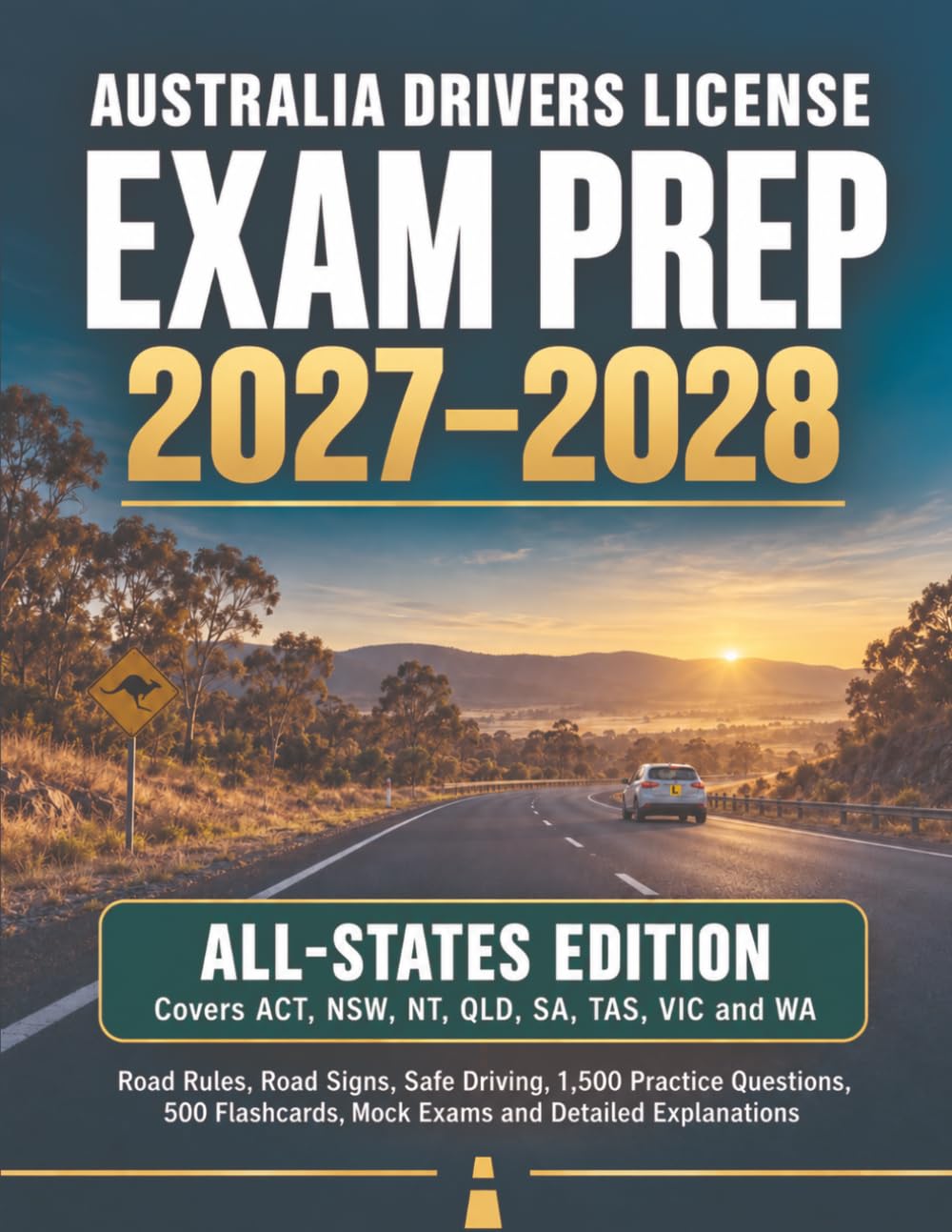 Australia Drivers License Exam Prep 2027-2028: Road Rules, Road Signs, Safe Driving, 1,500 Practice Questions, 500 Flashcards, Mock Exams and Detailed Explanations