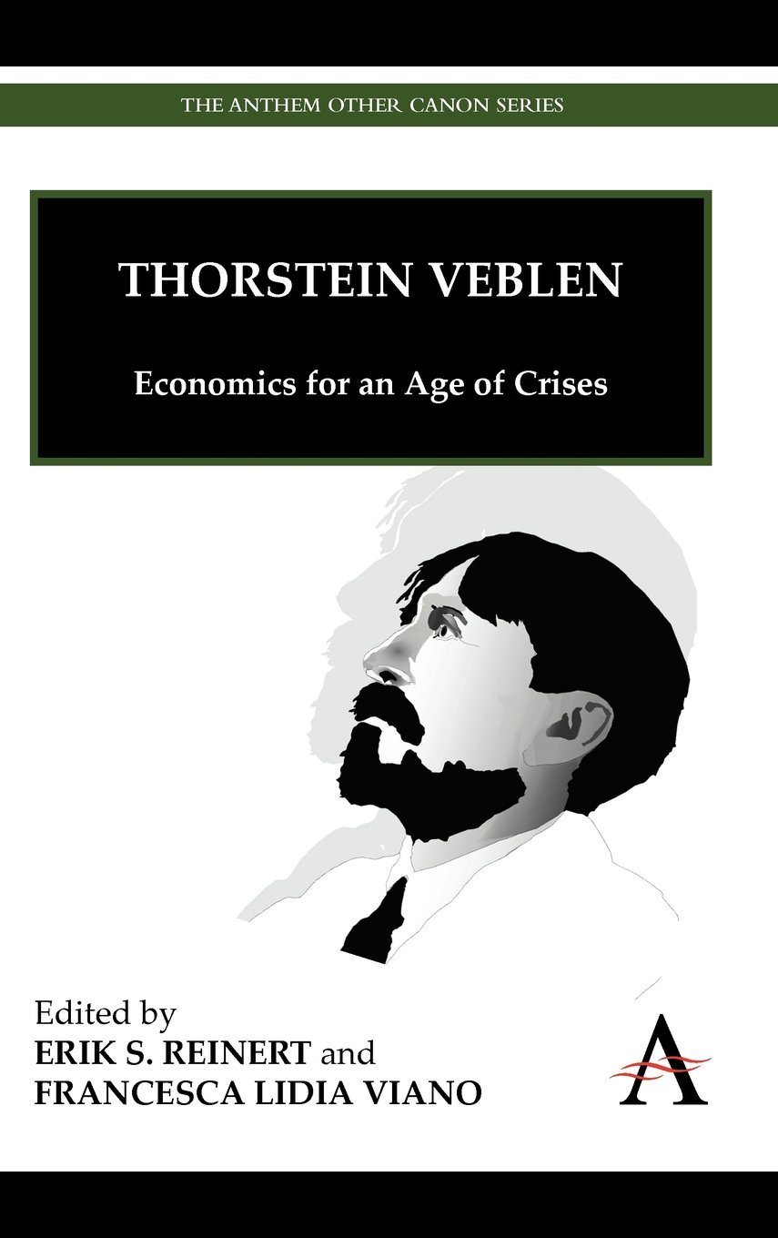 Thorstein Veblen: Economics for an Age of Crises (Anthem Other Canon Economics)