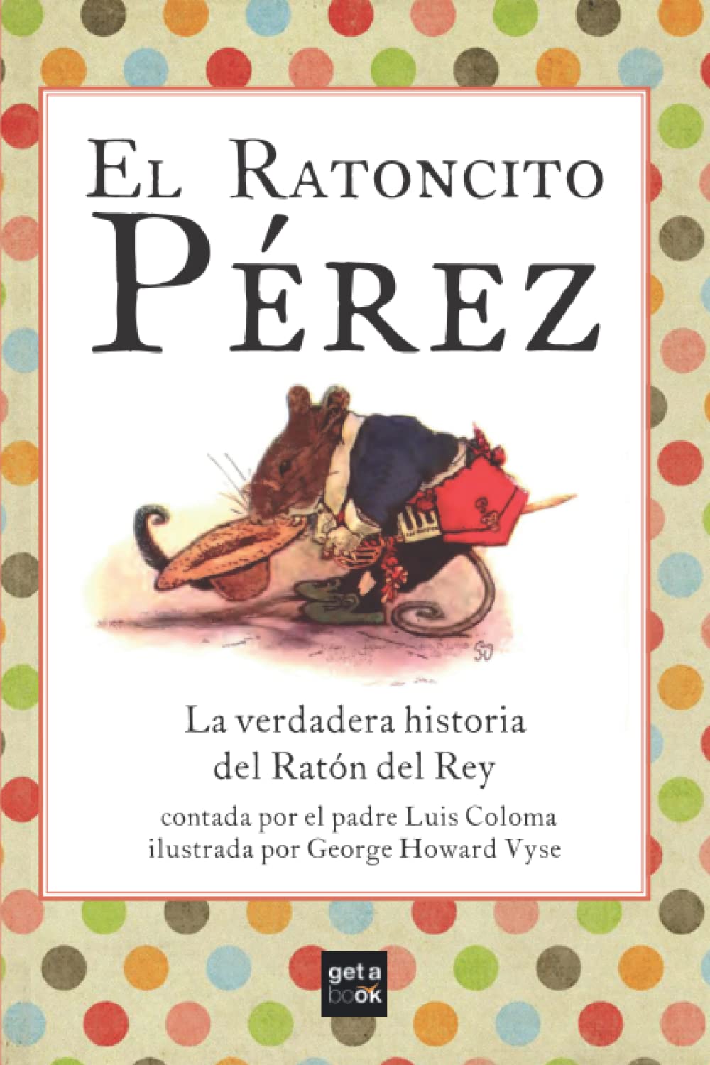 El ratoncito Pérez: La verdadera historia del Ratón del Rey
