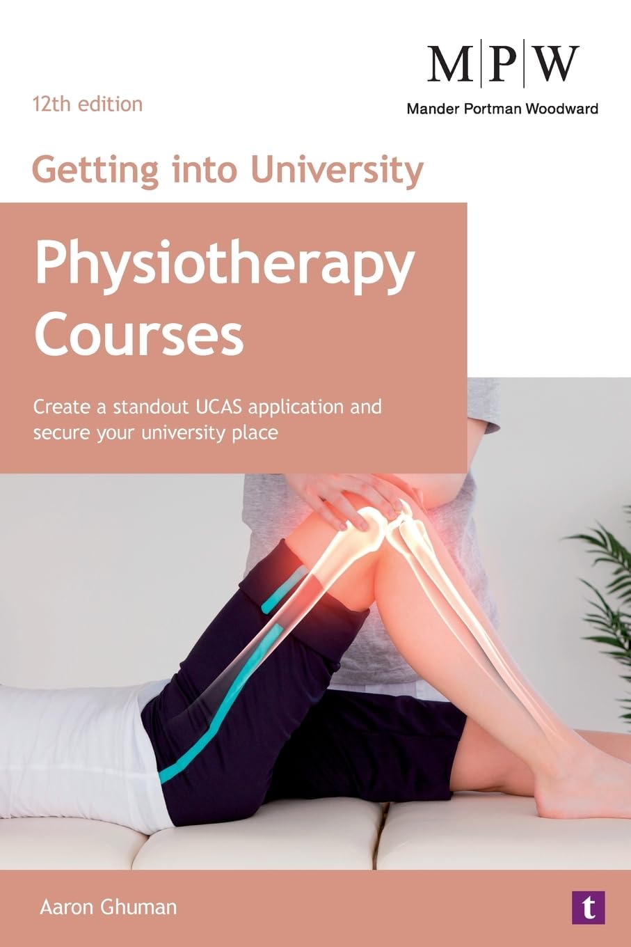 Getting into University: Physiotherapy Courses by Aaron Ghuman - 9781911724469