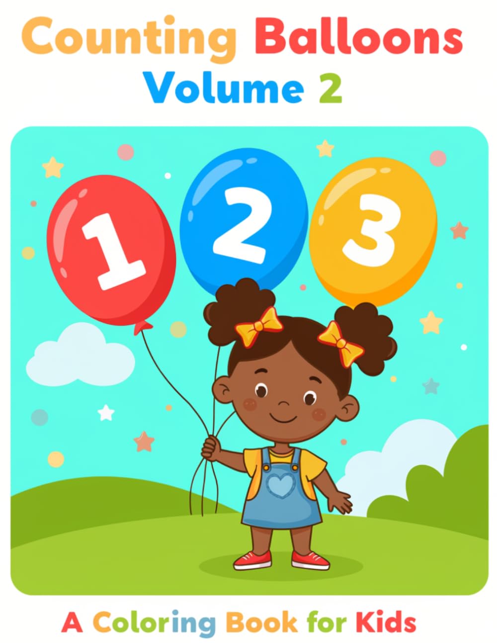 Counting Balloons: Volume 2: A Coloring Book for Kids | Learn to Count with Numbers and Balloons | Easy Coloring Book for Toddlers Ages 2–5 with Simple One-Sided Pages