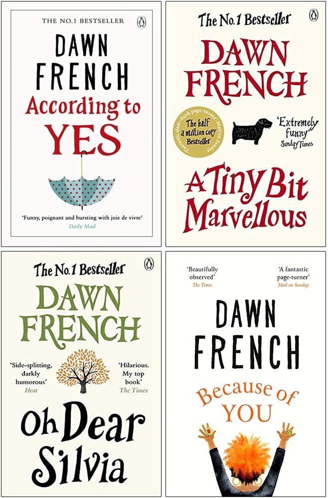 Dawn French Collection 4 Books Set (According to Yes, A Tiny Bit Marvellous, Oh Dear Silvia, [Hardcover] Because of You)