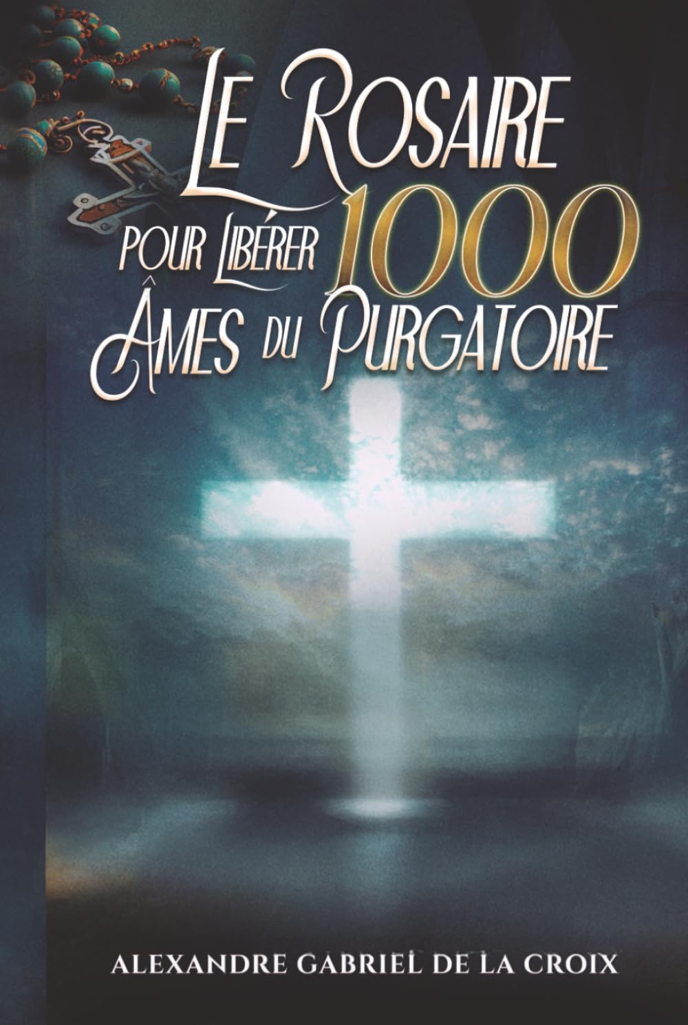 Le Rosaire pour Libérer 1 000 Âmes du Purgatoire