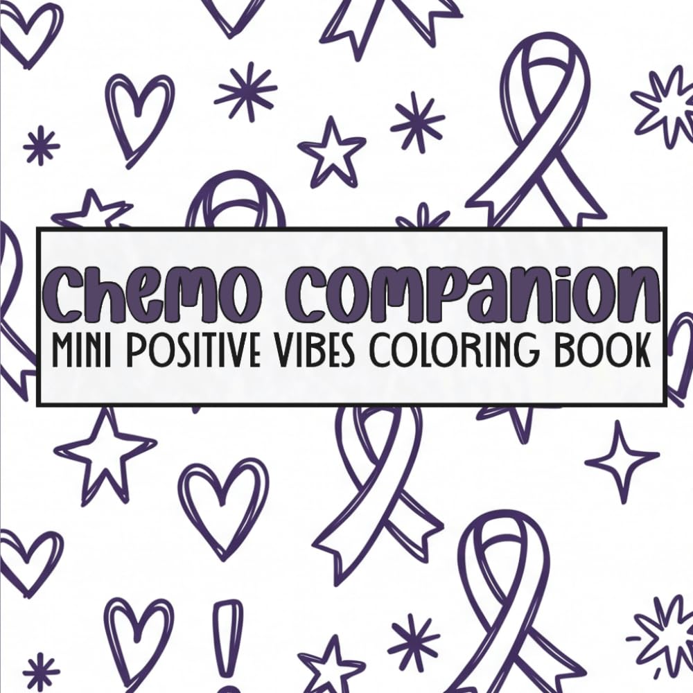 Chemo Companion Mini Positive Vibes Coloring Book: 40 Uplifting Affirmation Pages for Cancer Patients | Portable Encouragement & Strength for Chemo Infusions, Waiting Rooms & Treatment Days