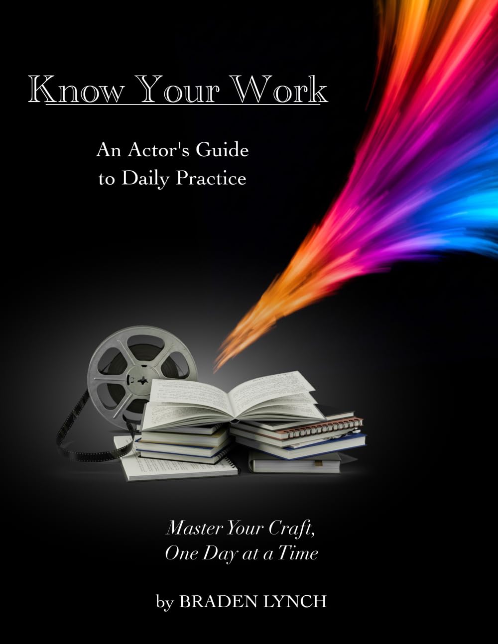 Know Your Work: An Actor's Guide to Daily Practice