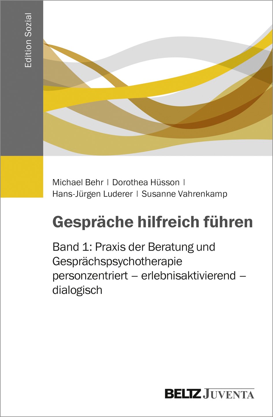 Gespräche hilfreich führen: Band 1: Praxis der Beratung und Gesprächspsychotherapie: personzentriert – erlebnisaktivierend – dialogisch (Edition Sozial)